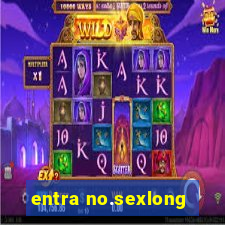 entra no.sexlong